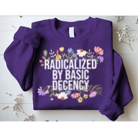 Funny Radicalized By Basic Decency Vintage Floral Sweatshirt