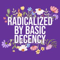 Funny Radicalized By Basic Decency Vintage Floral Sweatshirt