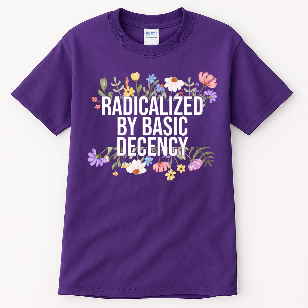 Funny Radicalized By Basic Decency Vintage Floral Tall T-Shirt