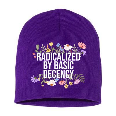 Funny Radicalized By Basic Decency Vintage Floral Short Acrylic Beanie