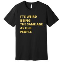 Funny Retirement Birthday Old People Sayings Premium T-Shirt