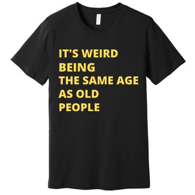 Funny Retirement Birthday Old People Sayings Premium T-Shirt