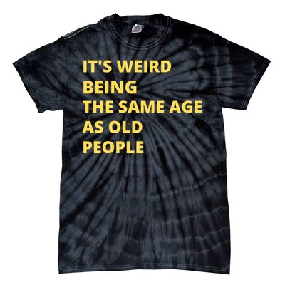 Funny Retirement Birthday Old People Sayings Tie-Dye T-Shirt