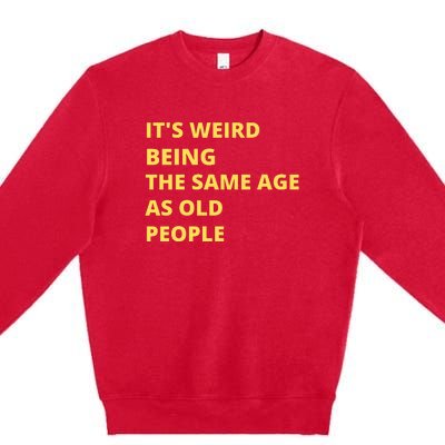 Funny Retirement Birthday Old People Sayings Premium Crewneck Sweatshirt