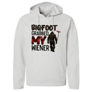 Funny Retro Big Foot Bigfoot Grabbed My Wiener Performance Fleece Hoodie