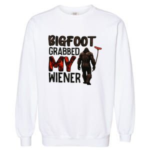 Funny Retro Big Foot Bigfoot Grabbed My Wiener Garment-Dyed Sweatshirt