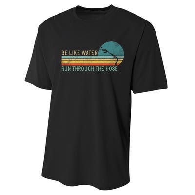 Funny Retro Be Like Water Run Through The Hose Performance Sprint T-Shirt