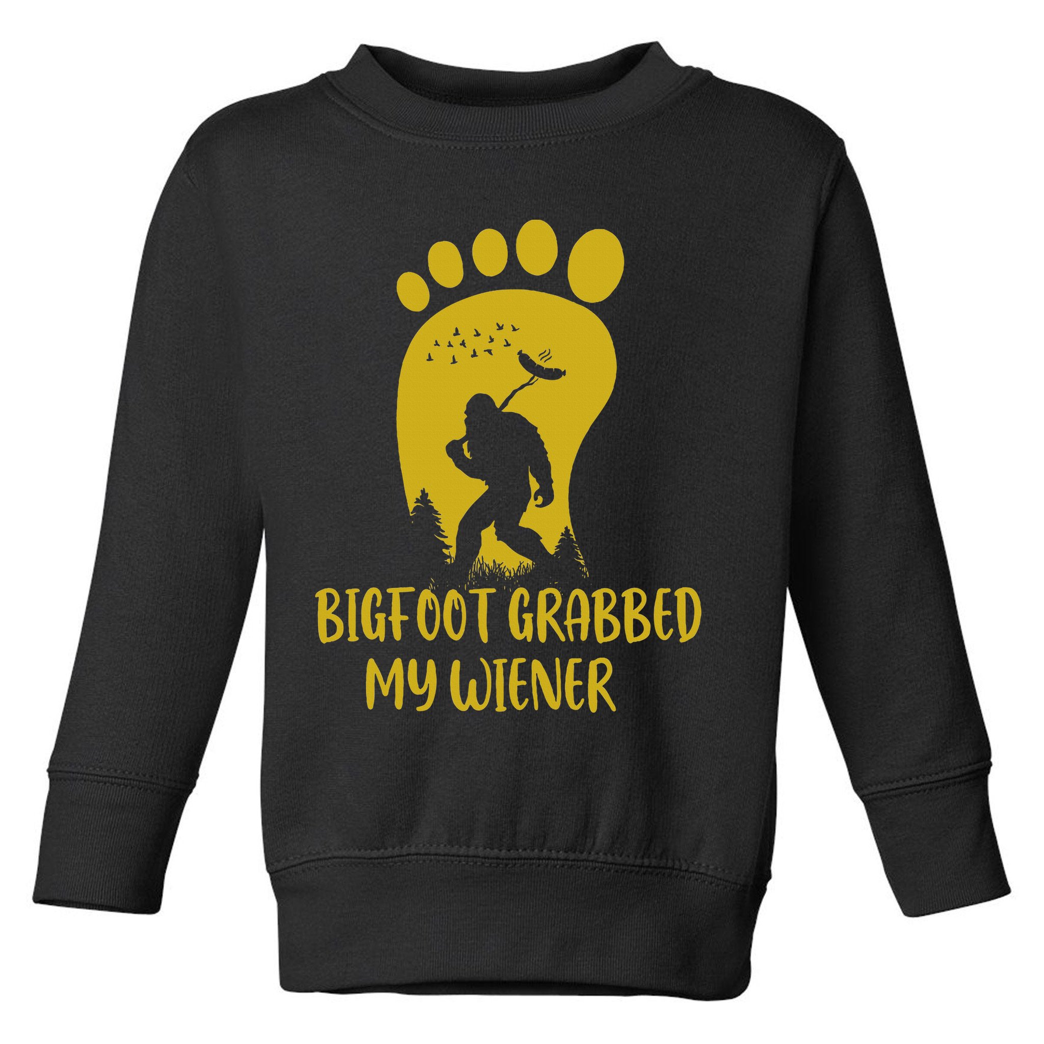 Funny Retro Bigfoot Bigfoot Grabbed My Wiener Design Toddler Sweatshirt