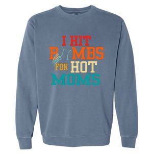 Funny Retro Baseball I Hit Bombs For Hot Moms Garment-Dyed Sweatshirt