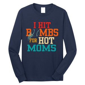 Funny Retro Baseball I Hit Bombs For Hot Moms Long Sleeve Shirt