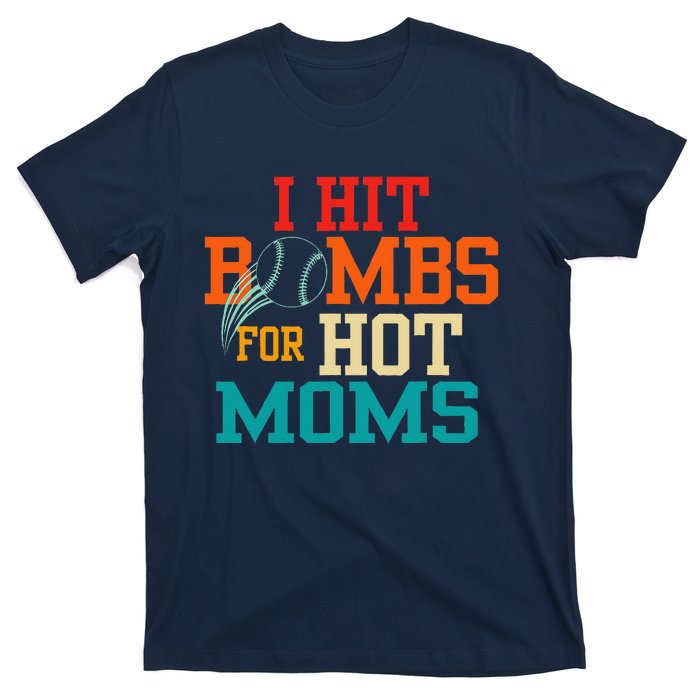 Funny Retro Baseball I Hit Bombs For Hot Moms T-Shirt