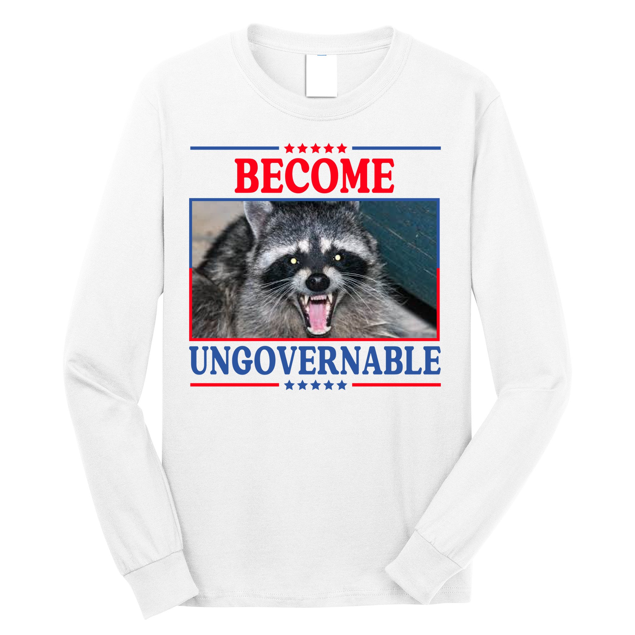 Funny Raccoon Become Ungovernable Long Sleeve Shirt