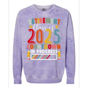 Funny Retirement Class Of 2025 Countdown In Progress Teacher Gift Colorblast Crewneck Sweatshirt