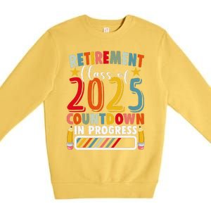 Funny Retirement Class Of 2025 Countdown In Progress Teacher Gift Premium Crewneck Sweatshirt