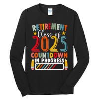 Funny Retirement Class Of 2025 Countdown In Progress Teacher Gift Tall Long Sleeve T-Shirt