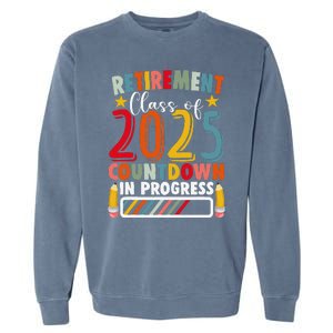 Funny Retirement Class Of 2025 Countdown In Progress Teacher Gift Garment-Dyed Sweatshirt