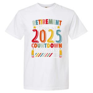 Funny Retirement Class Of 2025 Countdown In Progress Teacher Gift Garment-Dyed Heavyweight T-Shirt