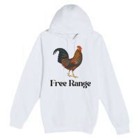 Free Range Chicken Farm Animal Premium Pullover Hoodie