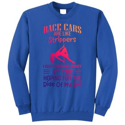 Funny Race Cars Are Like Strippers Ride Racing Crew Gift Sweatshirt