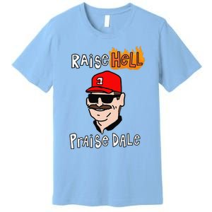 Funny Raise Cute Hell Praise Dale Gift Premium T-Shirt