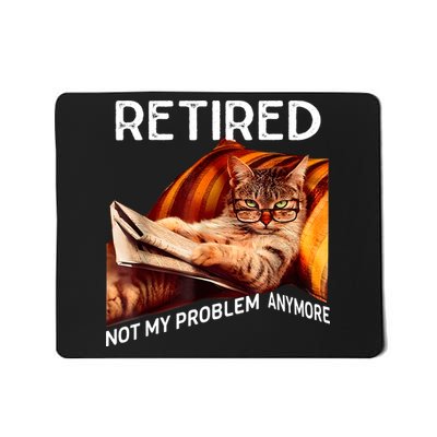 Funny Retired Cat Reading Not My Problem Anymore Retirement Mousepad