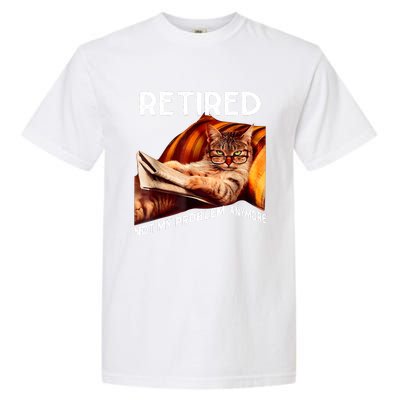 Funny Retired Cat Reading Not My Problem Anymore Retirement Garment-Dyed Heavyweight T-Shirt