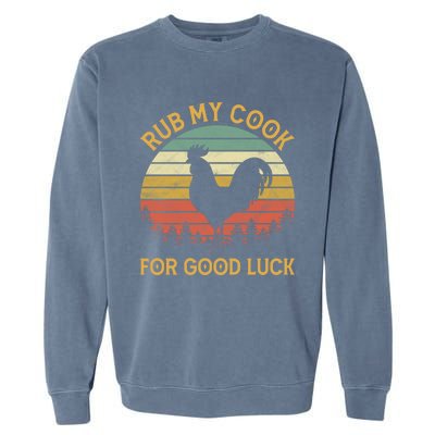 Funny Rooster Chicken Pun Rub My Cock For Good Luck Garment-Dyed Sweatshirt