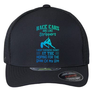 Funny Race Cars Are Like Strippers Ride Racing Crew Gift Flexfit Unipanel Trucker Cap