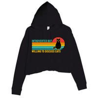 Funny Retro Cat Introverted But Willing To Discuss Cats Crop Fleece Hoodie