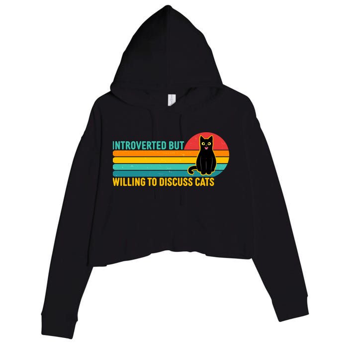 Funny Retro Cat Introverted But Willing To Discuss Cats Crop Fleece Hoodie