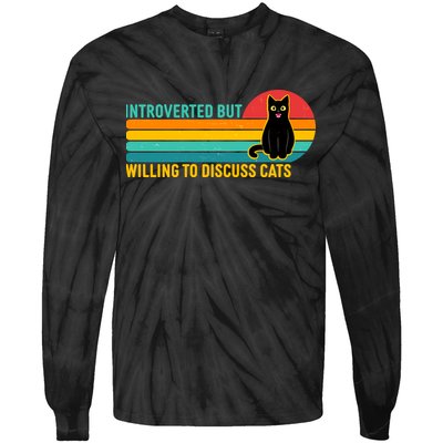 Funny Retro Cat Introverted But Willing To Discuss Cats Tie-Dye Long Sleeve Shirt