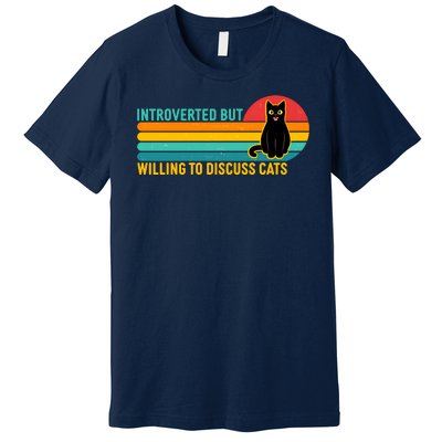 Funny Retro Cat Introverted But Willing To Discuss Cats Premium T-Shirt