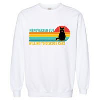 Funny Retro Cat Introverted But Willing To Discuss Cats Garment-Dyed Sweatshirt