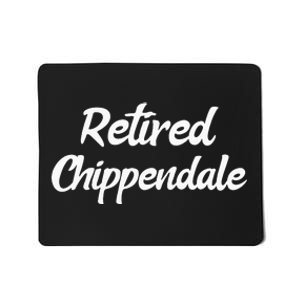 Funny Retired Chippendale Former Exotic Dancer Dad Bod Mousepad