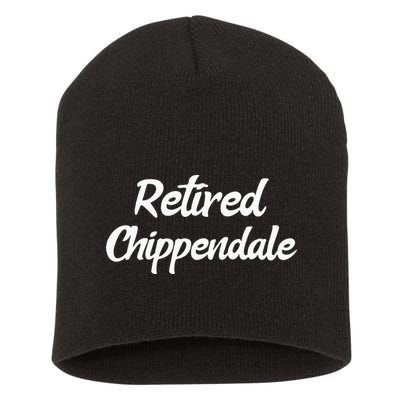 Funny Retired Chippendale Former Exotic Dancer Dad Bod Short Acrylic Beanie