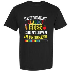 Funny Retirement Class Of 2025 Countdown In Progress Teacher Garment-Dyed Heavyweight T-Shirt