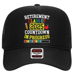 Funny Retirement Class Of 2025 Countdown In Progress Teacher High Crown Mesh Back Trucker Hat