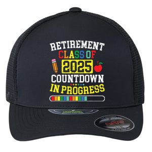 Funny Retirement Class Of 2025 Countdown In Progress Teacher Flexfit Unipanel Trucker Cap