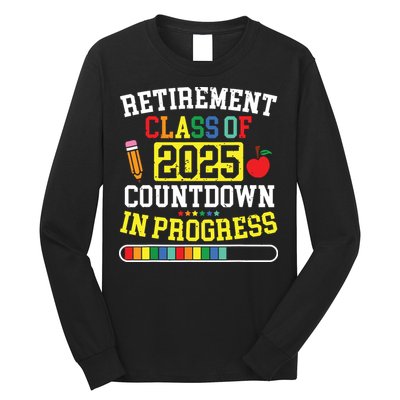 Funny Retirement Class Of 2025 Countdown In Progress Teacher Long Sleeve Shirt