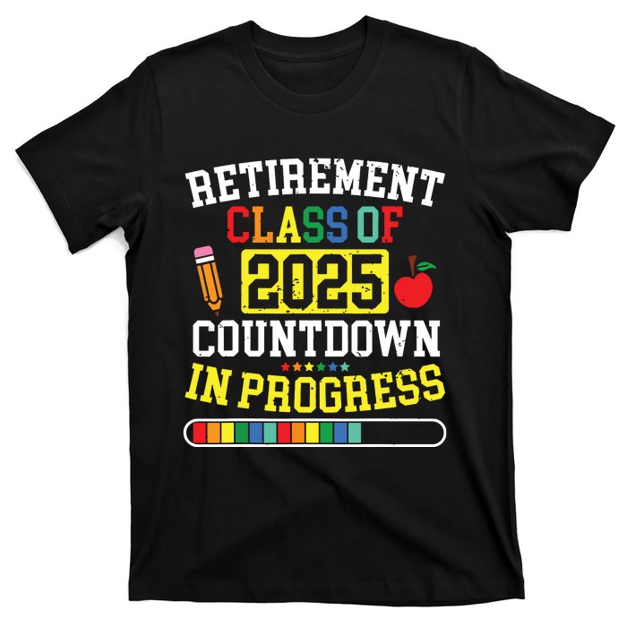 Funny Retirement Class Of 2025 Countdown In Progress Teacher T-Shirt