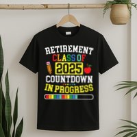 Funny Retirement Class Of 2025 Countdown In Progress Teacher T-Shirt