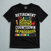 Funny Retirement Class Of 2025 Countdown In Progress Teacher T-Shirt