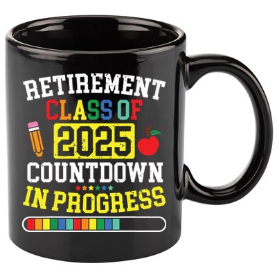 Funny Retirement Class Of 2025 Countdown In Progress Teacher 11oz C Handle Ceramic Mug