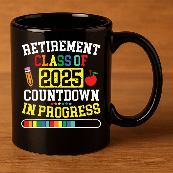 Funny Retirement Class Of 2025 Countdown In Progress Teacher 11oz C Handle Ceramic Mug