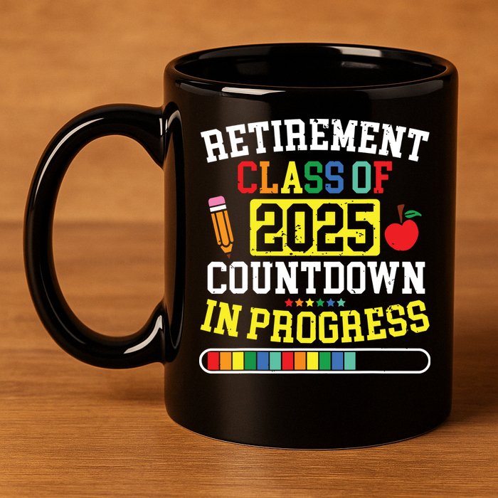 Funny Retirement Class Of 2025 Countdown In Progress Teacher 11oz C Handle Ceramic Mug