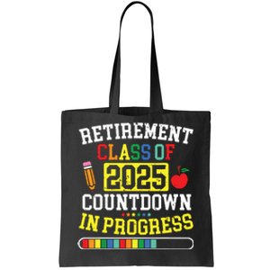 Funny Retirement Class Of 2025 Countdown In Progress Teacher Tote Bag