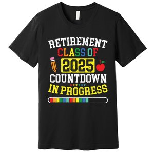 Funny Retirement Class Of 2025 Countdown In Progress Teacher Premium T-Shirt