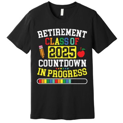 Funny Retirement Class Of 2025 Countdown In Progress Teacher Premium T-Shirt