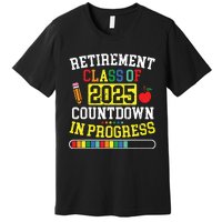 Funny Retirement Class Of 2025 Countdown In Progress Teacher Premium T-Shirt