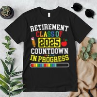Funny Retirement Class Of 2025 Countdown In Progress Teacher Premium T-Shirt